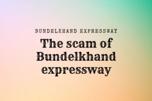 scam of bundelkhand expressway